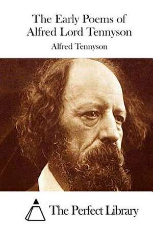 The Early Poems of Alfred Lord Tennyson de Tennyson, Alfred