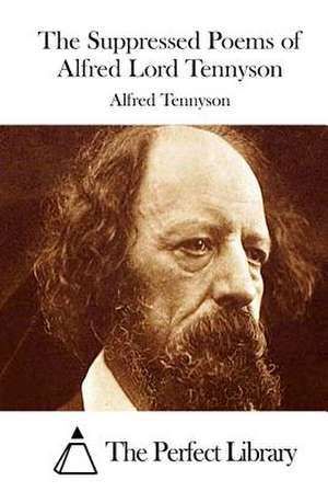 The Suppressed Poems of Alfred Lord Tennyson de Tennyson, Alfred