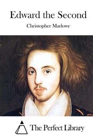 Edward the Second de Christopher Marlowe