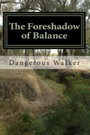 The Foreshadow of Balance de Dangerous Walker