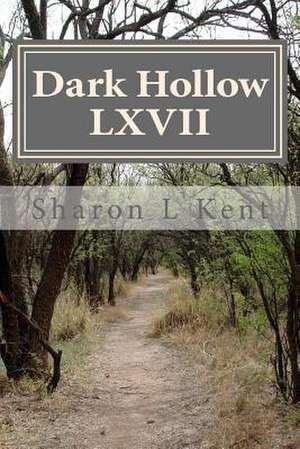 Dark Hollow LXVII de Sharon L. Kent