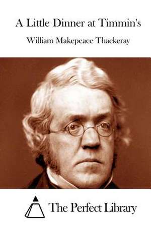 A Little Dinner at Timmin's de William Makepeace Thackeray