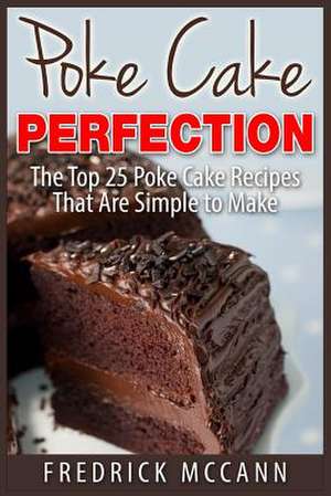 Poke Cake Perfection de Fredrick McCann