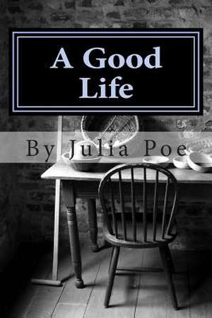 A Good Life de Julia Poe