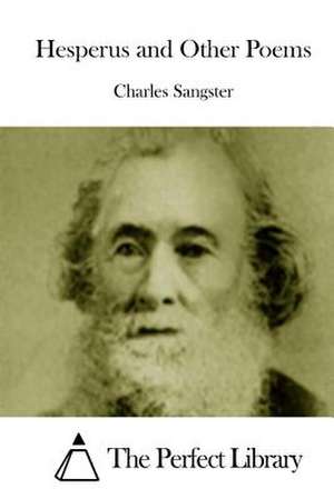 Hesperus and Other Poems de Charles Sangster