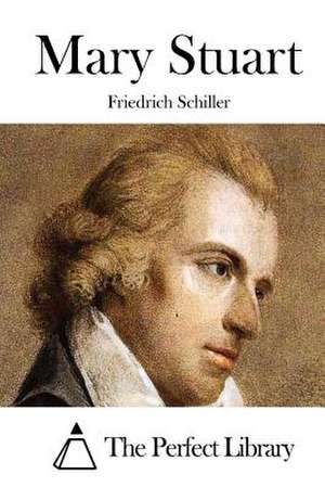 Mary Stuart de Friedrich Schiller