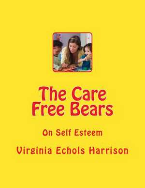 The Care Free Bears de Virginia Echols Harrison