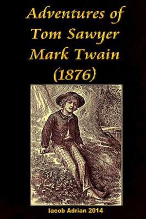 Adventures of Tom Sawyer Mark Twain (1876) de Iacob Adrian