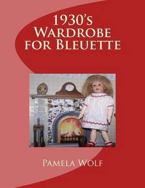 1930 Wardrobe for Bleuette de Pamela Wolf