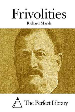 Frivolities de Richard Marsh