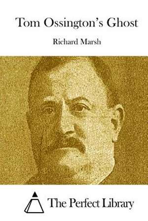 Tom Ossington's Ghost de Richard Marsh