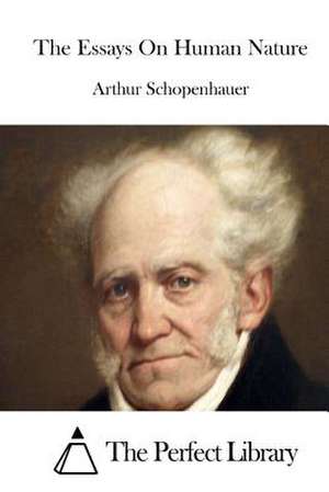 The Essays on Human Nature de Arthur Schopenhauer