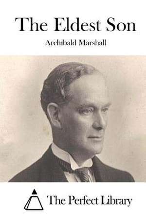 The Eldest Son de Archibald Marshall