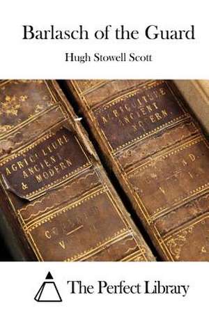 Barlasch of the Guard de Scott, Hugh Stowell