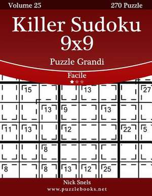 Killer Sudoku 9x9 Puzzle Grandi - Facile - Volume 25 - 270 Puzzle de Nick Snels