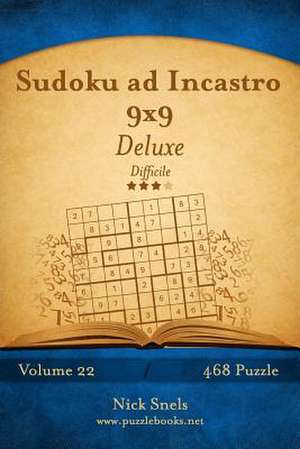 Sudoku Ad Incastro 9x9 Deluxe - Difficile - Volume 22 - 468 Puzzle de Nick Snels