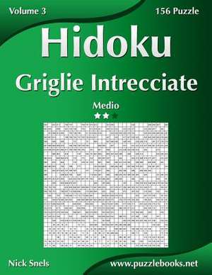 Hidoku Griglie Intrecciate - Medio - Volume 3 - 156 Puzzle de Nick Snels