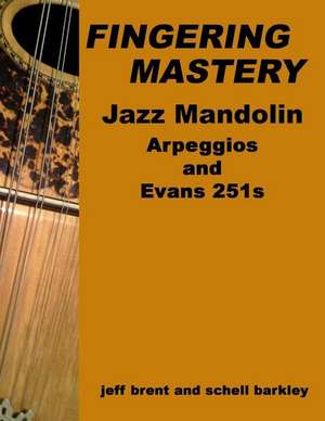 Fingering Mastery - Jazz Mandolin Arpeggios de Jeff Brent