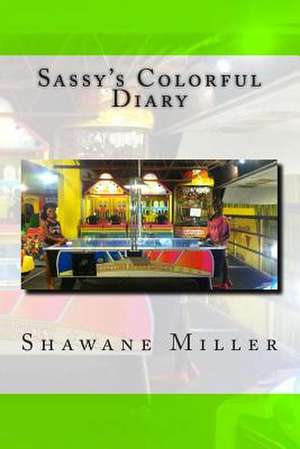 Sassy's Colorful Diary de Mrs Shawane Devon Miller