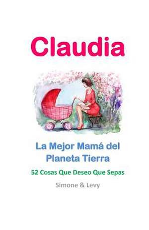 Claudia, La Mejor Mama del Planeta Tierra de Simone