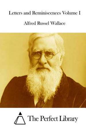 Letters and Reminiscences Volume I de Alfred Russel Wallace