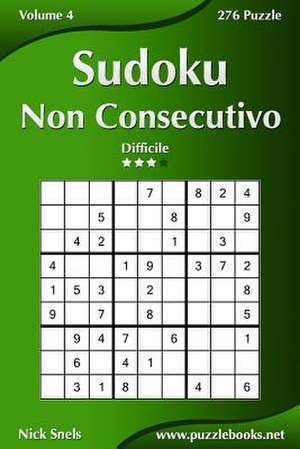 Sudoku Non Consecutivo - Difficile - Volume 4 - 276 Puzzle de Nick Snels