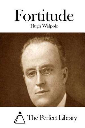 Fortitude de Hugh Walpole