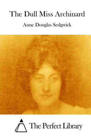 The Dull Miss Archinard de Sedgwick, Anne Douglas