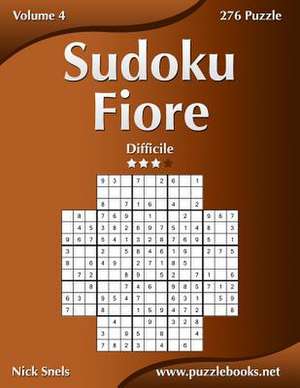 Sudoku Fiore - Difficile - Volume 4 - 276 Puzzle de Nick Snels