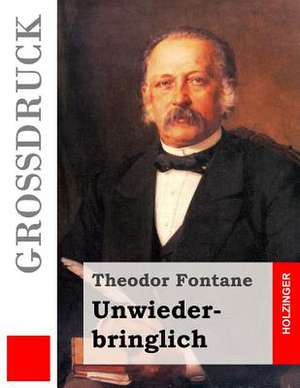 Unwiederbringlich (Grossdruck) de Theodor Fontane