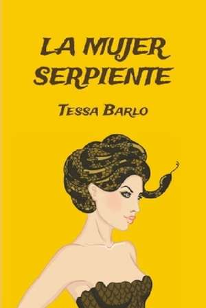 La Mujer Serpiente de Tessa Barlo