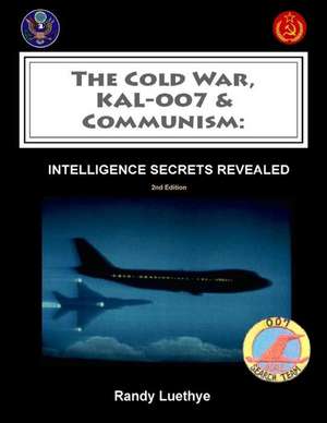 The Cold War, Kal-007 & Communism de Randy Luethye