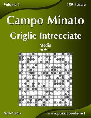 Campo Minato Griglie Intrecciate - Medio - Volume 3 - 159 Puzzle de Nick Snels