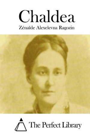 Chaldea de Zenaide Alexeievna Ragozin