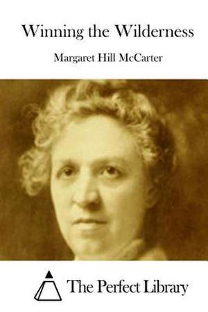 Winning the Wilderness de Margaret Hill McCarter