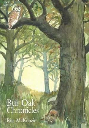 Bur Oak Chronicles de Rita McKenzie