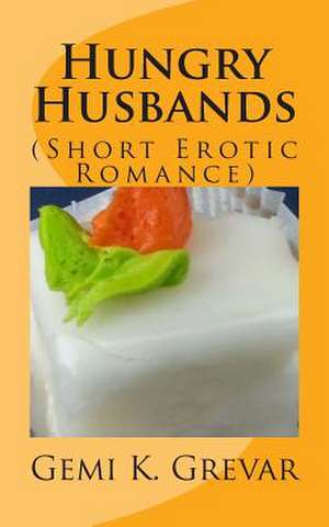 Hungry Husbands de Gemi K. Grevar