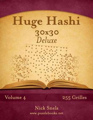 Huge Hashi 30x30 Deluxe - Volume 4 - 255 Grilles de Nick Snels