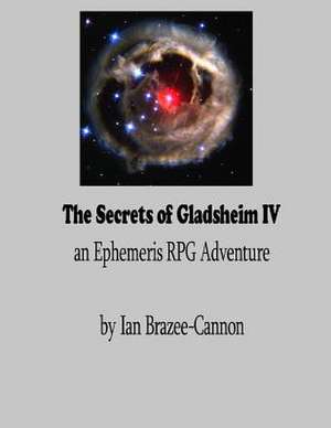 The Secrets of Gladsheim IV de Ian Brazee-Cannon