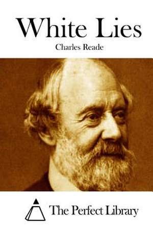 White Lies de Charles Reade