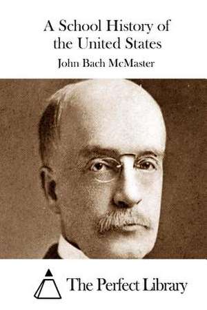 A School History of the United States de John Bach McMaster