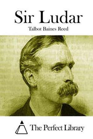 Sir Ludar de Talbot Baines Reed