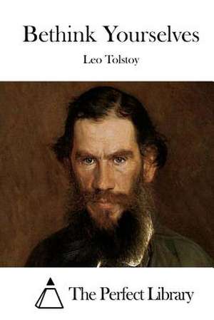 Bethink Yourselves de Leo Nikolayevich Tolstoy