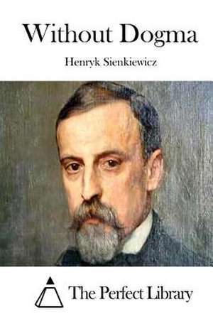 Without Dogma de Henryk Sienkiewicz