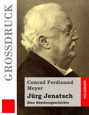 Jurg Jenatsch (Grossdruck) de Conrad Ferdinand Meyer