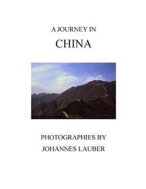 A Journey in China de Johannes Lauber