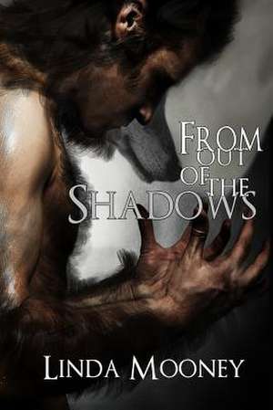 From Out of the Shadows de Linda Mooney