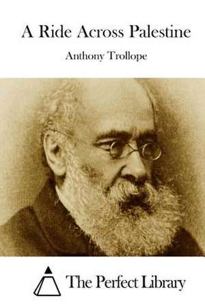 A Ride Across Palestine de Anthony Trollope