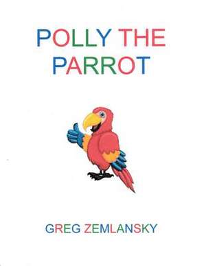 Polly the Parrot de Greg Zemlansky