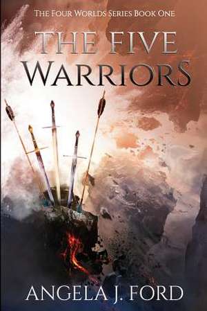 The Five Warriors de Angela J. Ford